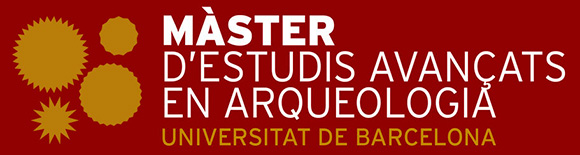 Master in Archaeology, UB. Departament d'Història i Arqueologia, University of Barcelona, Spain