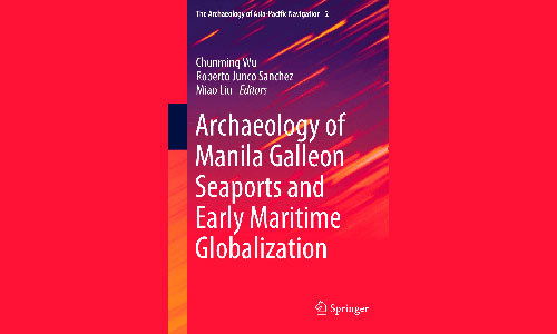  Archaeology of Manila Galleon Seaports and Early Maritime Globalization.