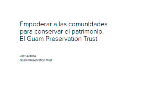 Empoderar a las comunidades para conservar el patrimonio. El Guam Preservation Trust.