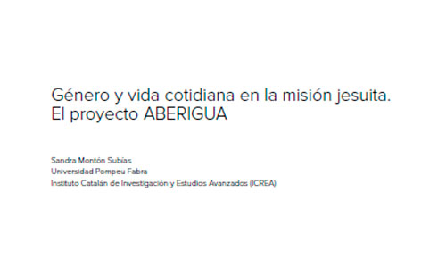 Género y vida cotidiana en la misión jesuita. El proyecto ABERIGUA.